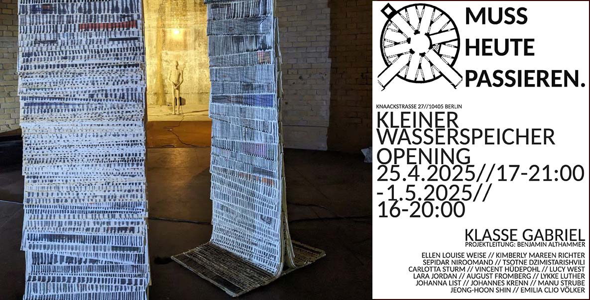 Ellen Louise Weise — Ausstellung MUSS HEUTE PASSIEREN Kunsthaochule Berlin in Kleiner Wasserspeicher 2025